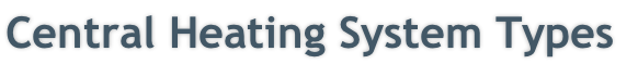 Central Heating System Types